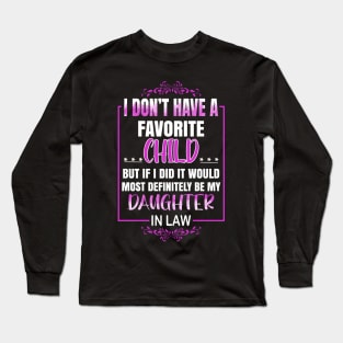 Favorite Child - Most Definitely My Daughter-In-Law - Funny Long Sleeve T-Shirt